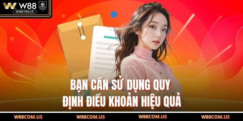 Bạn cần sử dụng quy định điều khoản hiệu quả
