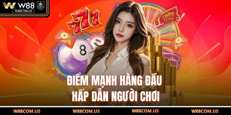 Điểm mạnh hàng đầu hấp dẫn người chơi