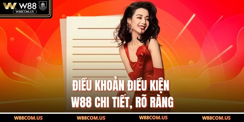 Điều khoản điều kiện W88 chi tiết, rõ ràng