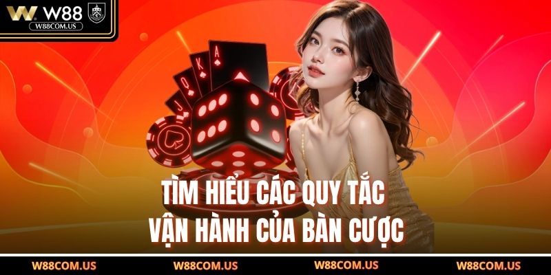 Tìm hiểu các quy tắc vận hành của bàn cược