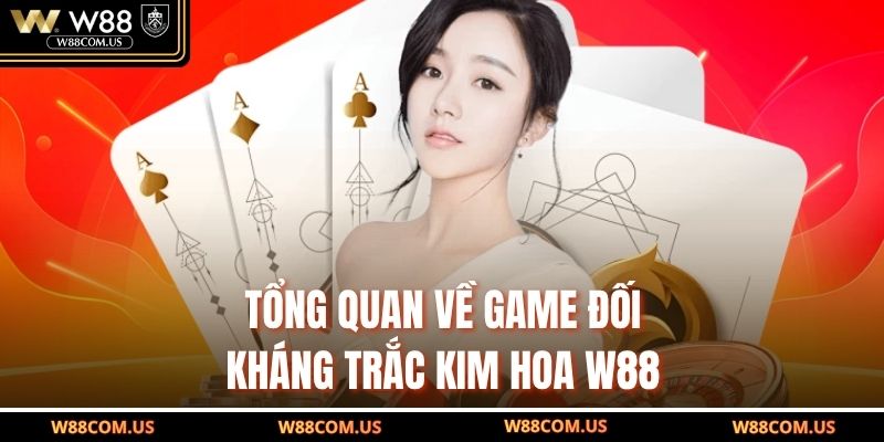 Tổng quan về game đối kháng Trắc Kim Hoa W88